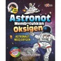 Astronot Membutuhkan Oksigen = Astronaut Need Oxygen